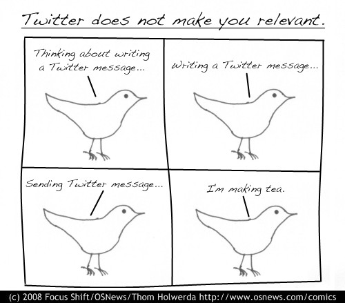 Really, it doesn't. It's not like you'll hear anyone important ever say AND IT'S ALL THANKS TO TWITTER. Relevant.