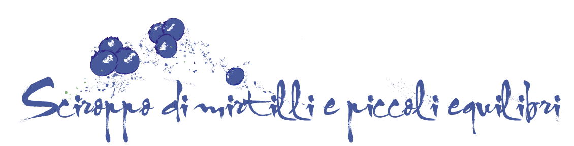 Sciroppo di mirtilli e piccoli equilibri