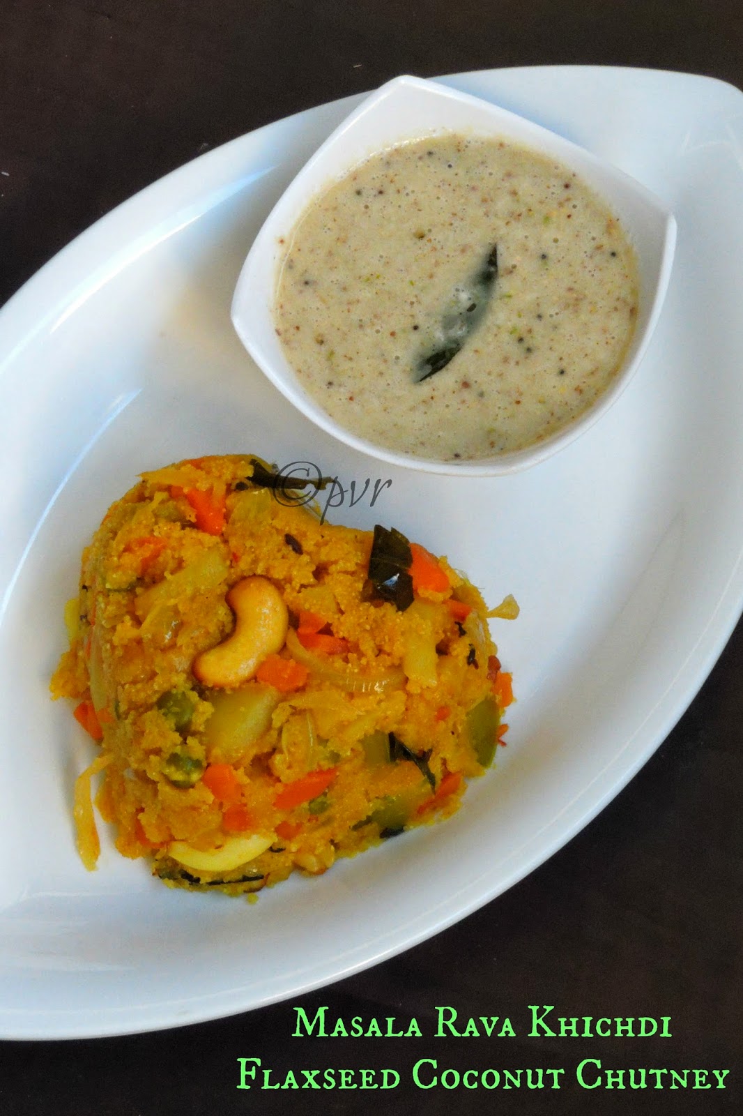 Masala Rava Khichdi, flaxseed chutney Masala Rava Khichdi, flaxseed chutney