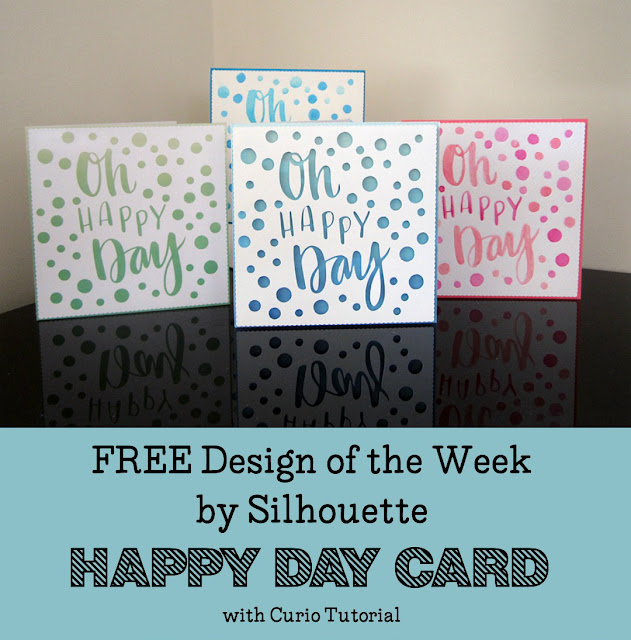 Free Design Of the Week on Silhouette UK Blog - Adapt a sentiment to make Oh Happy Day cards - Includes tutorial for the Curio