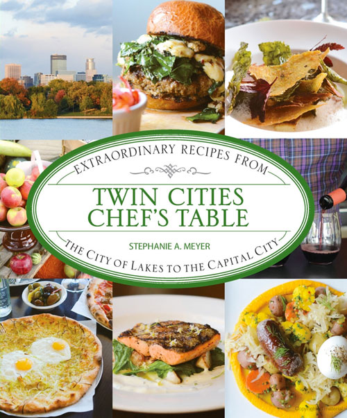 Twin Cities Chef's Table by Stephanie A. Meyer