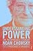 Understanding Power by Noam Chomsky Understanding Power by Noam Chomsky