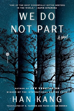 We Do Not Part by Han Kang We Do Not Part by Han Kang