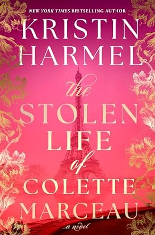 The Stolen Life of Colette Marceau by Kristin Harmel The Stolen Life of Colette Marceau by Kristin Harmel