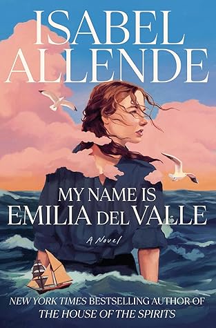 My Name Is Emilia del Valle by Isabel Allende My Name Is Emilia del Valle by Isabel Allende