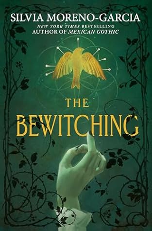 The Bewitching by Silvia Moreno-Garcia The Bewitching by Silvia Moreno-Garcia