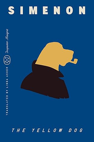 The Yellow Dog by Georges Simenon The Yellow Dog by Georges Simenon