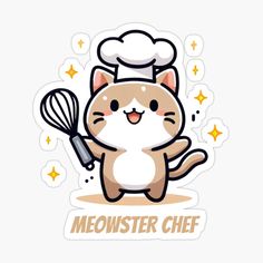 a cartoon cat holding a whisk with the words meowster chef on it