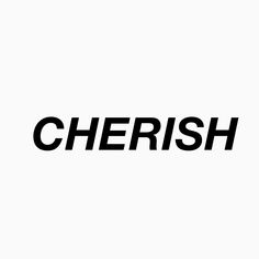 the word cherish written in black on a white background