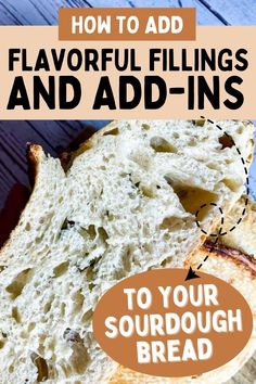 a loaf of bread with the words how to add flavor fillings and add - ins
