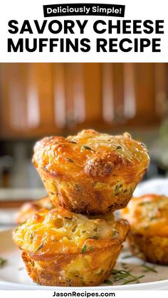 three cheesy muffins stacked on top of each other with text overlay saying delicious simple savory cheese muffins recipe