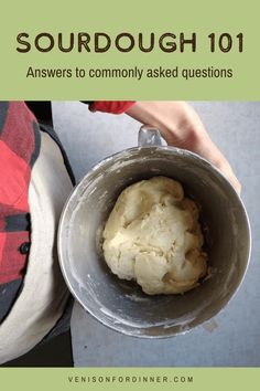 a person holding a bowl with some food in it and the text, sourdough 101 answers to commonly asked questions