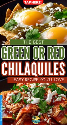 This pin shows delicious green chilaquiles topped with sunny-side-up eggs and creamy queso fresco, and red chilaquiles with shredded chicken and fresh cilantro. Bold text highlights “The Best Green or Red Chilaquiles” and “Easy Recipe You’ll Love,” making it perfect for anyone craving quick, flavorful Mexican brunch ideas.