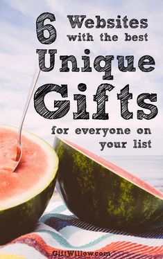 watermelon and melon with text that reads 6 web sites with the best unique gifts for everyone on your list
