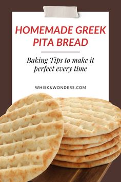 homemade greek pita bread on a cutting board with the words baking tips to make it perfect every time