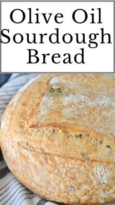 an old fashioned sourdough bread is shown with the words, olive oil sourdough bread