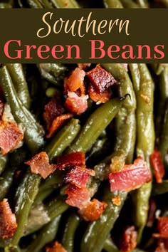 green beans with bacon on top and the words southern green beans