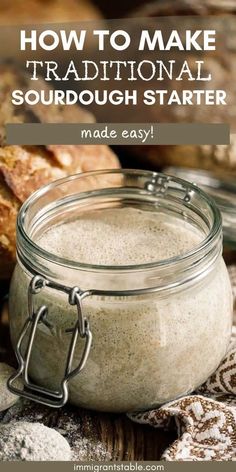 a mason jar filled with sourdough starter and text overlay reads how to make traditional sourdough starter made easy