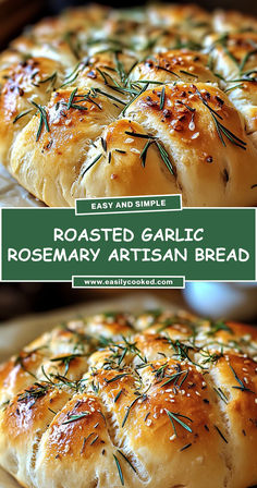 rosemary garlic bread with text overlay reading easy and simple roasted garlic rosemary artisan bread