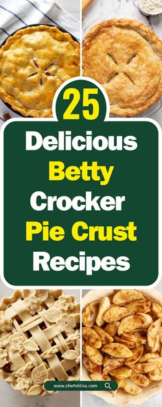the 25 delicious betty crocker pie crusts are on display in this collage