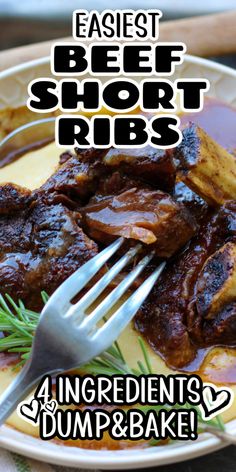 a plate with meat and potatoes on it that says, easy beef short ribs ingredients dump & bake