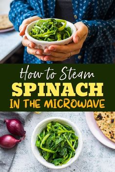 how to steam spinach in the microwave with text overlay that reads, how to steam spinach in the microwave