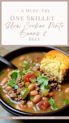 a close up of a bowl of soup with beans and bread on the side text reads, a must - try one skillet slow cooker pinto beans beef