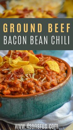 ground beef and bacon bean chili in a bowl with tortilla chips on the side