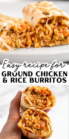 a hand holding a burrito filled with ground chicken and rice, in front of the words easy recipe for ground chicken and rice burritos