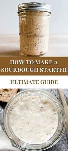 the ultimate guide to make a sourdough starter for your next meal or dessert