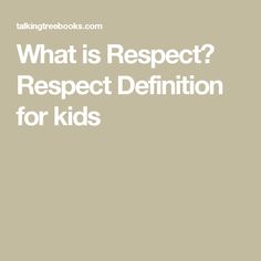 the words, what is respect? respect definition for kids