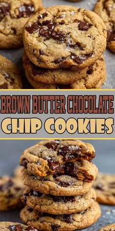 chocolate chip cookies stacked on top of each other with the words brown butter chocolate chip cookies