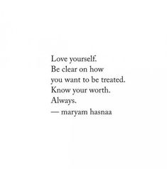 a quote on love that reads, love yourself be clear on how you want to be treated