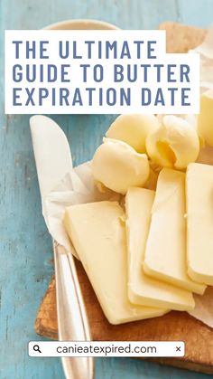 the ultimate guide to butter expitation date on a cutting board with knife and butter