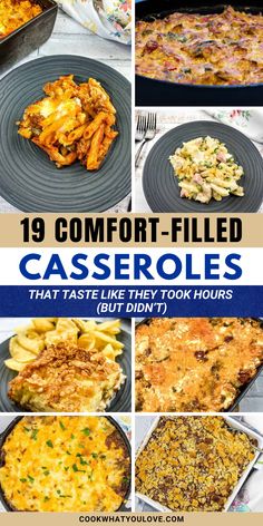 different casseroles are shown in this collage with the words, 19 comfort - filled casseroles that taste like they took hours but didn't