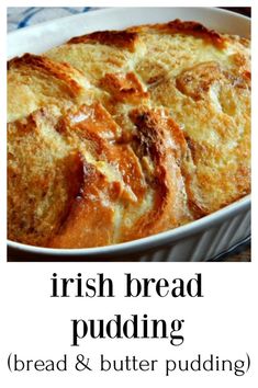 bread and butter pudding in a casserole dish with the words irish bread pudding