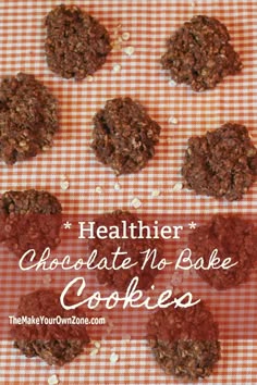 chocolate no - bake cookies on a checkered tablecloth with the words healthier chocolate no - bake cookies