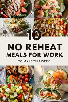 the top 10 no - reheat meals for work to make this week, including salads and sides