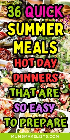 an image of food with the words, 38 quick summer meals hot day dinners that are so easy to prepare