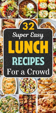 32 super easy lunch recipes for a crowd