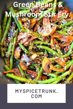 green beans and mushrooms stir fry in a pan with the title, myspicetrunk com