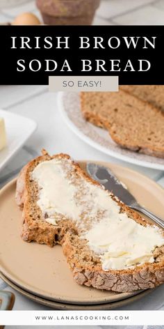 irish brown soda bread on a plate with butter and cream in the background text reads, irish brown soda bread so easy
