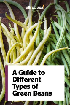 green beans on a wooden table with the title, a guide to different types of green beans