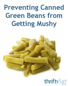 green beans from getting mushy are shown in this ad for thriftfun com