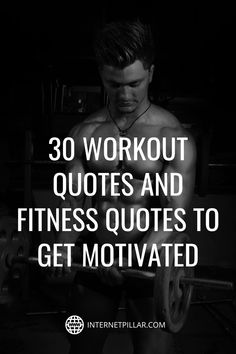 a man with the words 30 workout quotes and fitness quotes to get motivitated