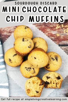 mini chocolate chip muffins on a napkin with text overlay that reads, sourdough bisad mini chocolate chip muffins