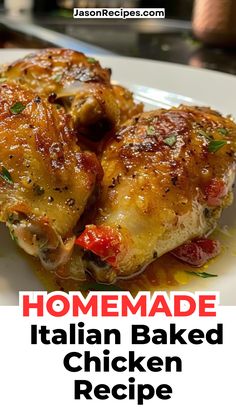 a close up of a plate of food with the words homemade italian baked chicken recipe