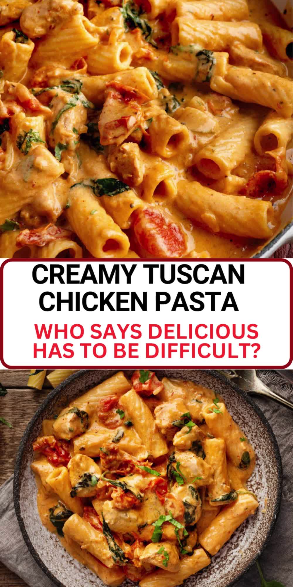 This contains: Creamy Tuscan Chicken Pasta – a rich and savory dish with tender chicken, sun-dried tomatoes, and spinach in a luscious cream sauce.