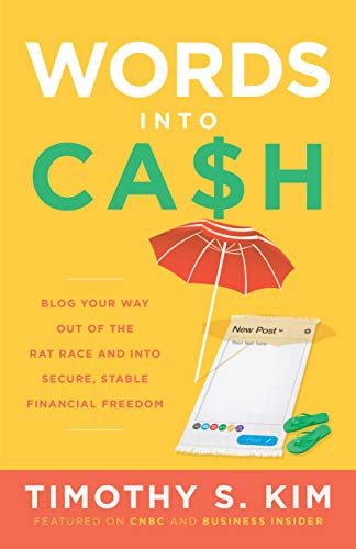 Words into Cash: Blog Your Way out of the Rat Race and into Secure, Stable Financial Freedom Reader