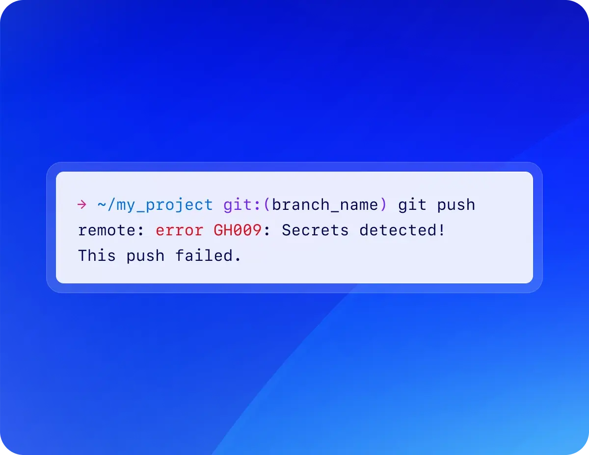 The image shows a terminal command and error message on a gradient blue background. The command is attempting to push code to a Git repository. The text reads: → ~/my_project git:(branch_name) git push remote: error GH009: Secrets detected! This push failed.
